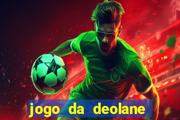 jogo da deolane que ganha dinheiro